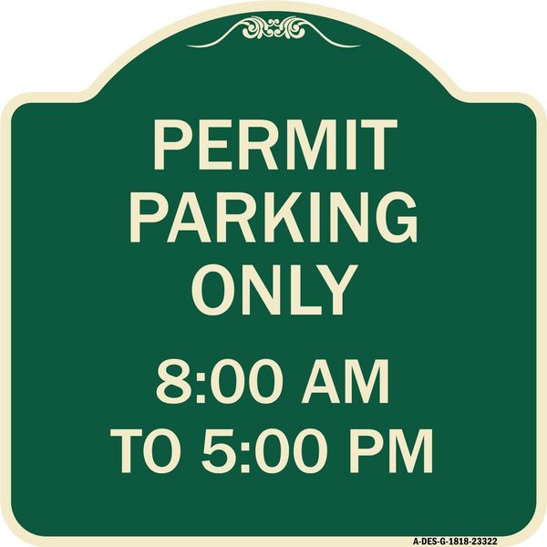 Signmission Permit Parking 8-00 Am to 5-00 Pm Heavy-Gauge Aluminum Architectural Sign, 18" x 18", G-1818-23322 A-DES-G-1818-23322
